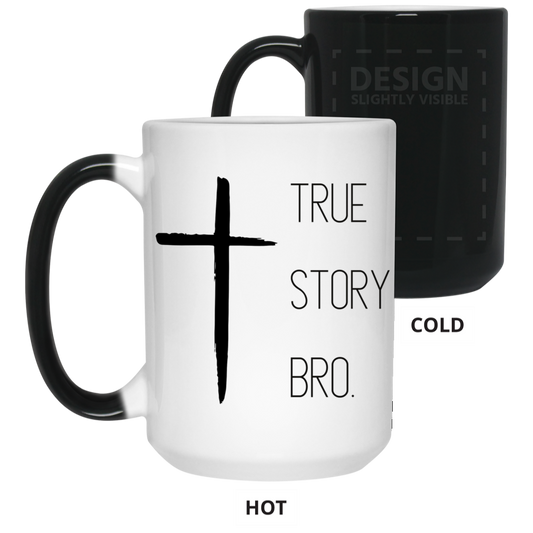 True Story Bro. | Color Changing Mug