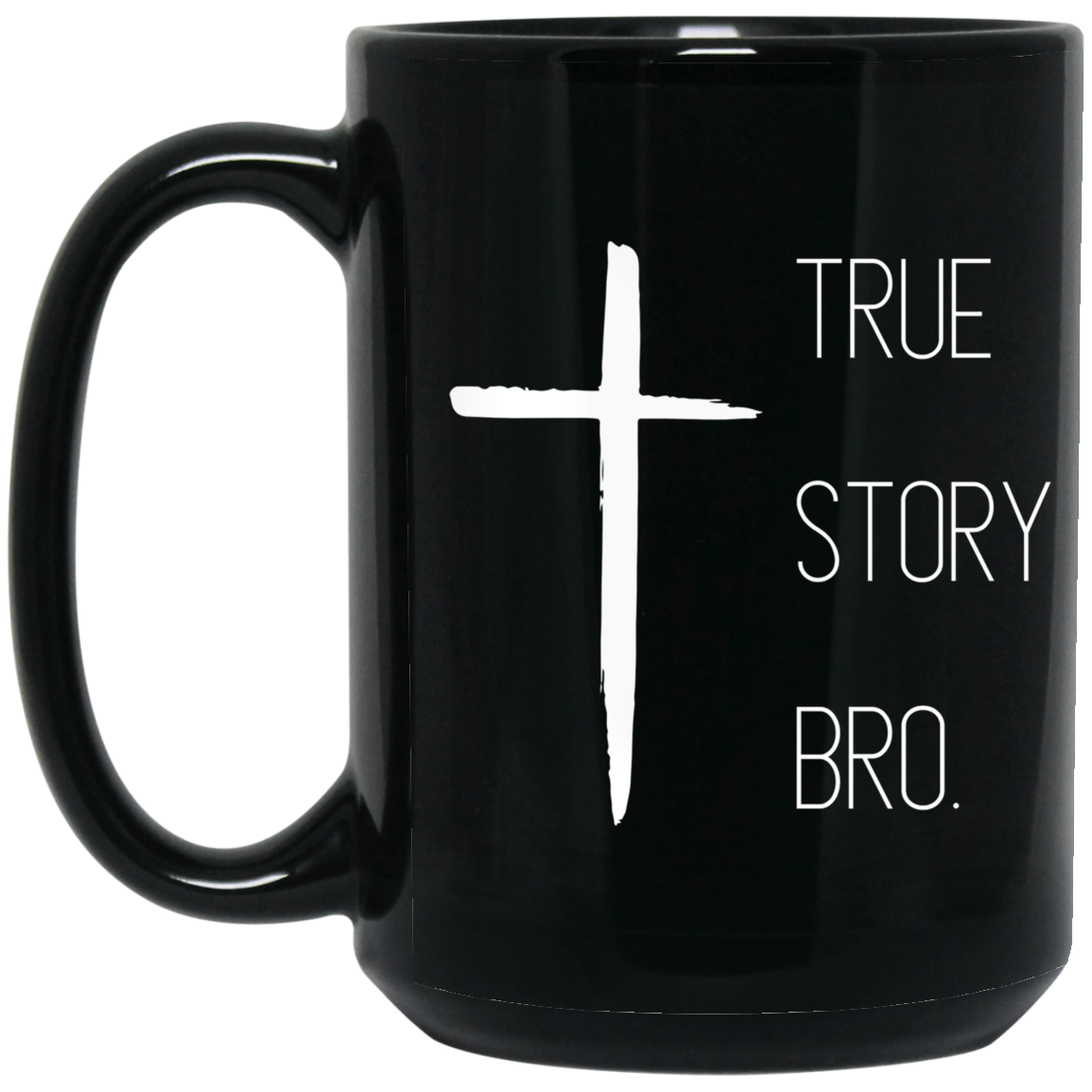 True Story Bro. | Black Mug