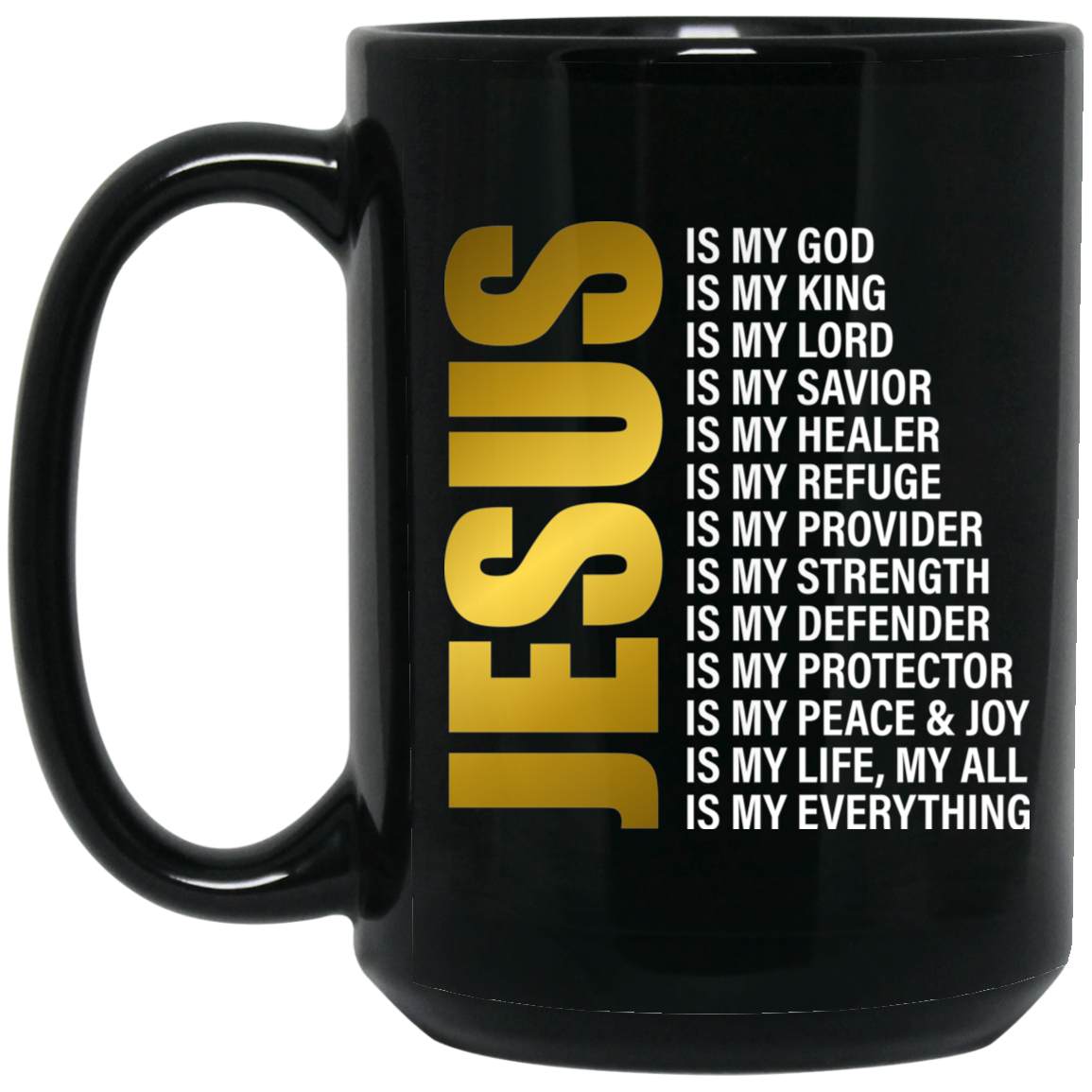 Jesus Is My... | Black Mug | Gold Writing