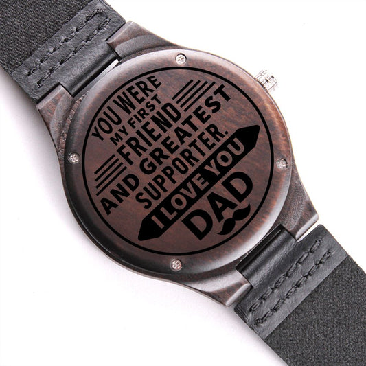 First Friend, Greatest Supporter, Dad | Engraved Wooden Watch